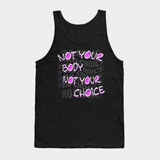 Not Your Body Not Your Choice Tank Top